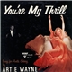 Artie Wayne - You're My Thrill