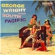 George Wright - Goes South Pacific