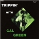 Cal Green - Trippin' With Cal Green